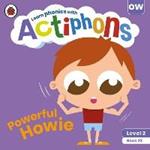 Actiphons Level 2 Book 23 Powerful Howie: Learn phonics and get active with Actiphons!