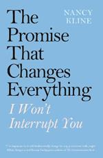 The Promise That Changes Everything: I Won't Interrupt You