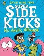 The Super Sidekicks: No Adults Allowed