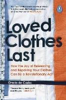 Loved Clothes Last: How the Joy of Rewearing and Repairing Your Clothes Can Be a Revolutionary Act