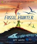 The Fossil Hunter: How Mary Anning unearthed the truth about the dinosaurs