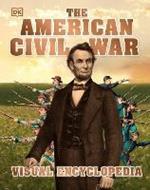 The American Civil War Visual Encyclopedia