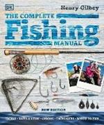 The Complete Fishing Manual: Tackle * Baits & Lures * Species * Techniques * Where to Fish