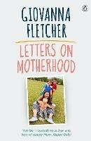 Letters on Motherhood: The heartwarming and inspiring collection of letters perfect for Mother's Day