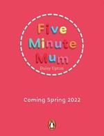 Five Minute Mum: On the Go: From long journeys to family gatherings, easy, fun five-minute games to entertain children whenever you're out and about