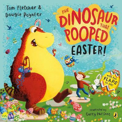 The Dinosaur that Pooped Easter!: A egg-cellent lift-the-flap adventure - Dougie Poynter,Tom Fletcher - cover