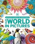 Our World in Pictures: An Encyclopedia of Everything