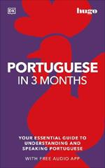 Portuguese in 3 Months with Free Audio App: Your Essential Guide to Understanding and Speaking Portuguese