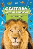 Animal Ultimate Handbook: The Need-to-Know Facts and Stats on More Than 200 Animals