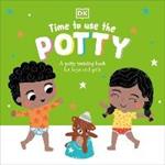 Time to Use the Potty: A Potty Training Book for Boys and Girls