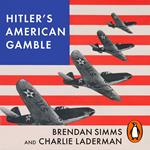 Hitler's American Gamble