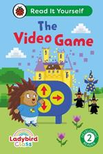 Ladybird Class The Video Game: Read It Yourself - Level 2 Developing Reader