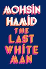 The Last White Man: The New York Times Bestseller 2022