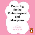 Preparing for the Perimenopause and Menopause