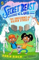 Secret Beast Club: The Unicorns of Silver Street