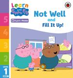 Learn with Peppa Phonics Level 1 Book 7 – Not Well and Fill it Up! (Phonics Reader)