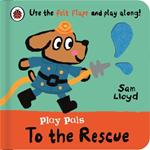 Play Pals: To the Rescue: Use the felt flaps and play along!