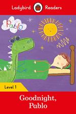 Ladybird Readers Level 1 - Pablo - Goodnight Pablo (ELT Graded Reader)