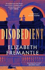 Disobedient: The gripping feminist retelling of a seventeenth century heroine forging her own destiny