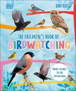 The Children's Book of Birdwatching: Nature-Friendly Tips for Spotting Birds