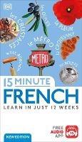 15 Minute French: Learn in Just 12 Weeks