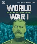 World War I: The Definitive Visual History