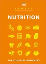 Simply Nutrition: For Complete Beginners
