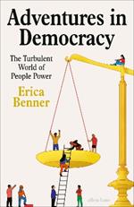 Adventures in Democracy: The Turbulent World of People Power