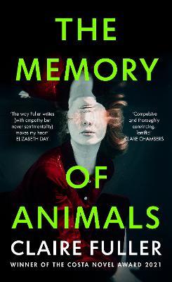 The Memory of Animals: From the Costa Novel Award-winning author of Unsettled Ground - Claire Fuller - cover