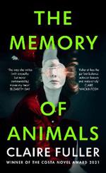 The Memory of Animals: From the Costa Novel-winning author of Unsettled Ground