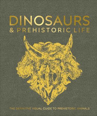 Dinosaurs and Prehistoric Life: The Definitive Visual Guide to Prehistoric Animals - DK - cover