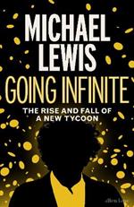 Going Infinite: The Rise and Fall of a New Tycoon