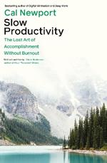 Slow Productivity: The Lost Art of Accomplishment Without Burnout