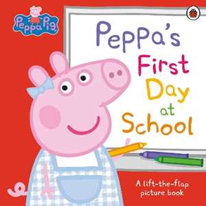 Libro in inglese Peppa Pig: Peppa’s First Day at School: A Lift-the-Flap Picture Book Peppa Pig