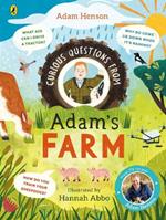 Curious Questions From Adam’s Farm: Discover over 40 fascinating farm facts from the UK’s beloved farmer