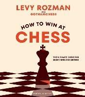 How to Win At Chess: The Ultimate Guide for Beginners and Beyond