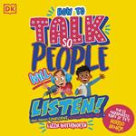 How To Talk So People Will Listen