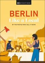 Berlin Like a Local: By the People Who Call It Home