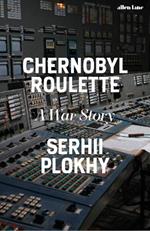 Chernobyl Roulette: A War Story