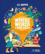 DK Super Where Words Come From: Guide to Morphology with Prefixes, Suffixes and Root Words