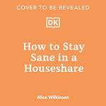 How to Stay Sane in a Houseshare