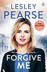 Forgive Me: One mother's hidden past. Her daughter's life changed forever . . .