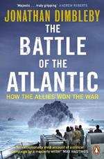 The Battle of the Atlantic: How the Allies Won the War