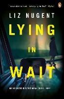 Lying in Wait: The gripping and chilling Richard and Judy Book Club bestseller