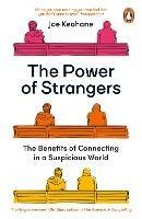 The Power of Strangers: The Benefits of Connecting in a Suspicious World