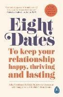 Eight Dates: To keep your relationship happy, thriving and lasting