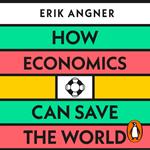 How Economics Can Save the World