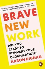 Brave New Work: Are You Ready to Reinvent Your Organization?