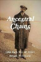 Ancestral Chains (DNA Part VII of VIII) Morgan Bloodline