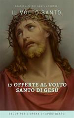 Le 17 offerte del volto santo di Gesù